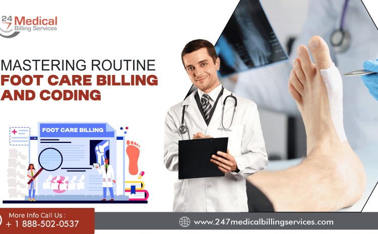  Mastering Routine Foot Care Billing and Coding