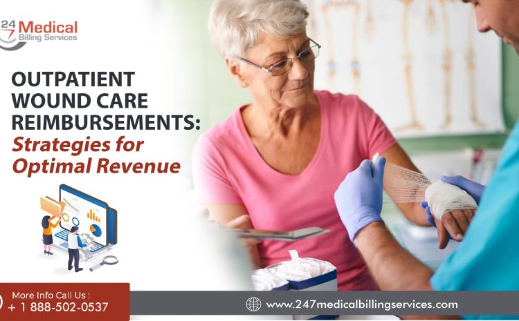  Outpatient Wound Care Reimbursements: Strategies for Optimal Revenue