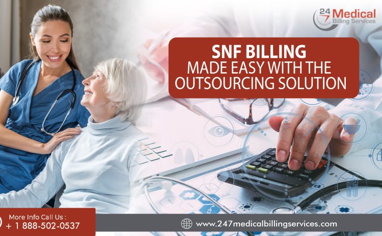 SNF Billing Made Easy with the Outsourcing Solution