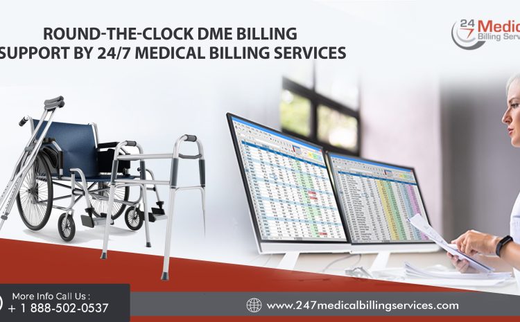 Round-the-Clock DME Billing Support by 24/7 Medical Billing Services