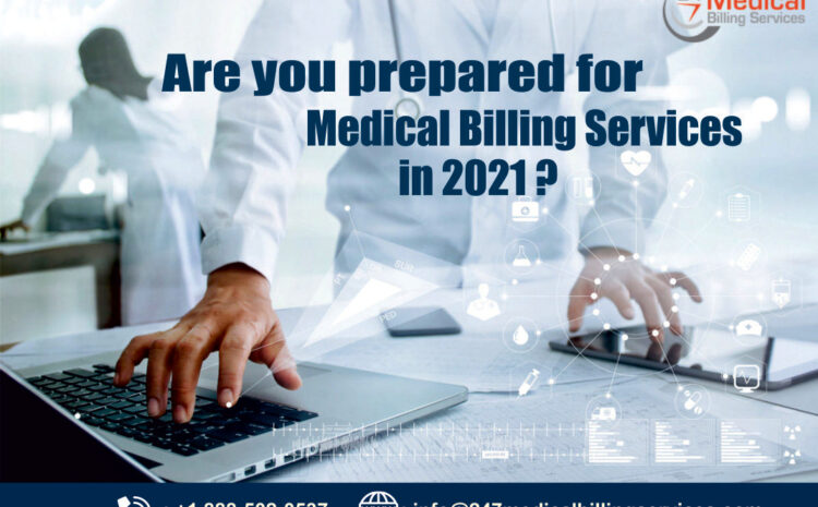  Are you prepared for Medical Billing Services in 2021?