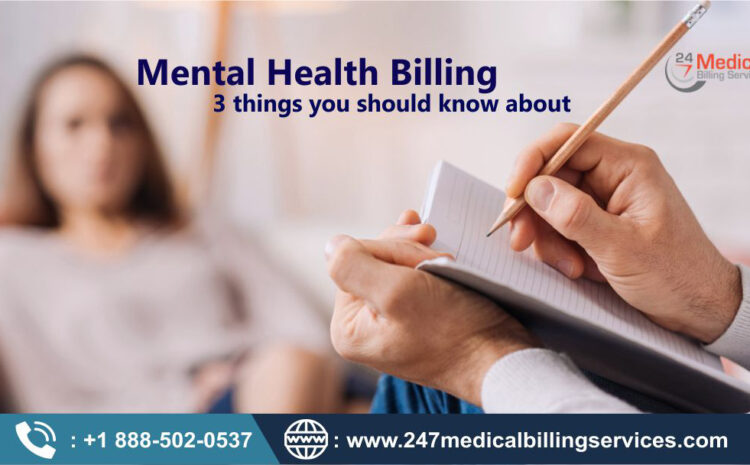  Mental Health Billing – 3 Things You Should Know About