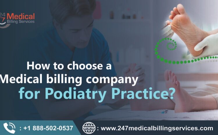  How to Choose a Medical Billing Company for Podiatry Practice?