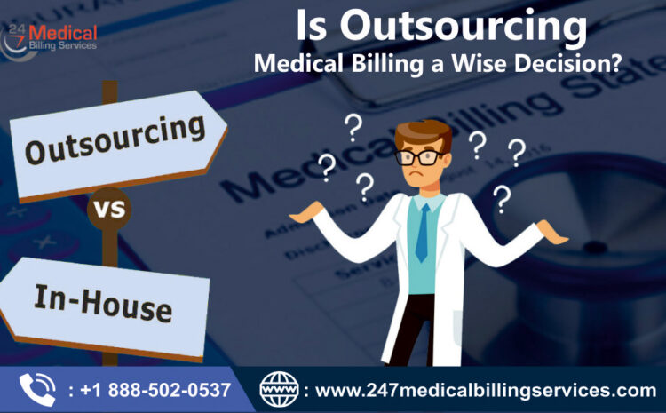  Is Outsourcing Medical Billing a Wise Decision?