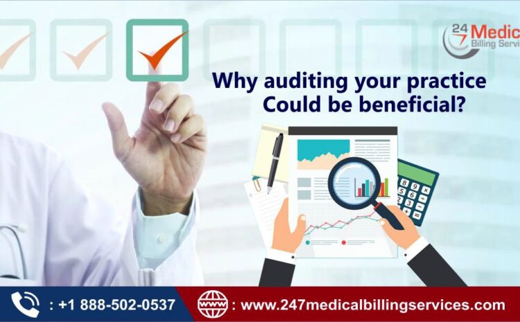  Why Medical Auditing of Your Practice Could Be Beneficial?