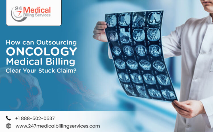  How can Outsourcing Oncology Medical Billing Clear Your Stuck Claims?