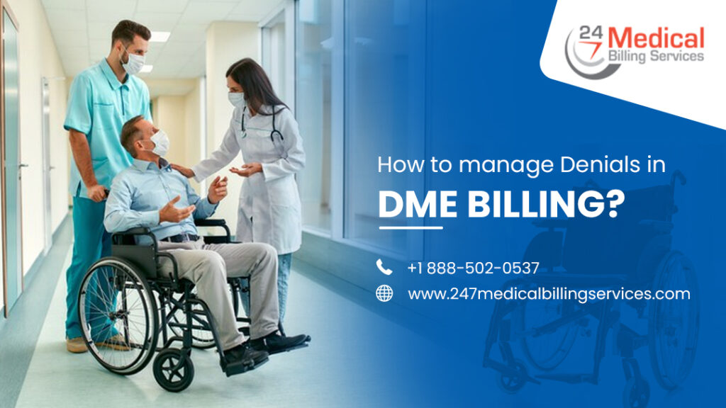 How To Manage Denials In DME Billing? - 24/7 Medical Billing Services