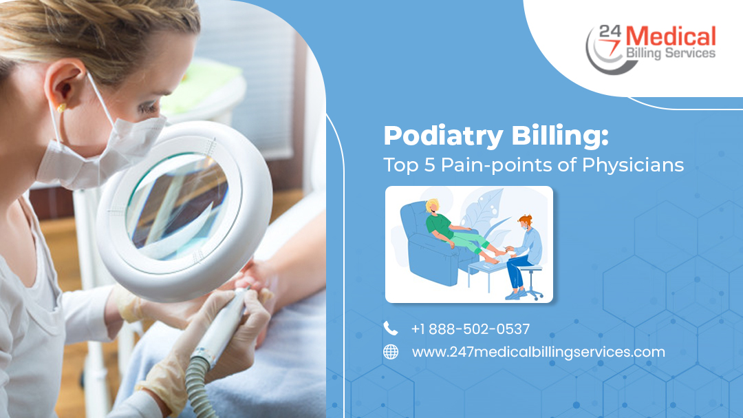  Podiatry Billing: Top 5 Pain-points of Physicians