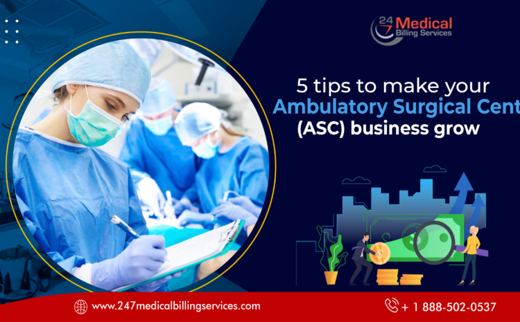  5 Tips to Make Your Ambulatory Surgical Centre (ASC) Business Grow