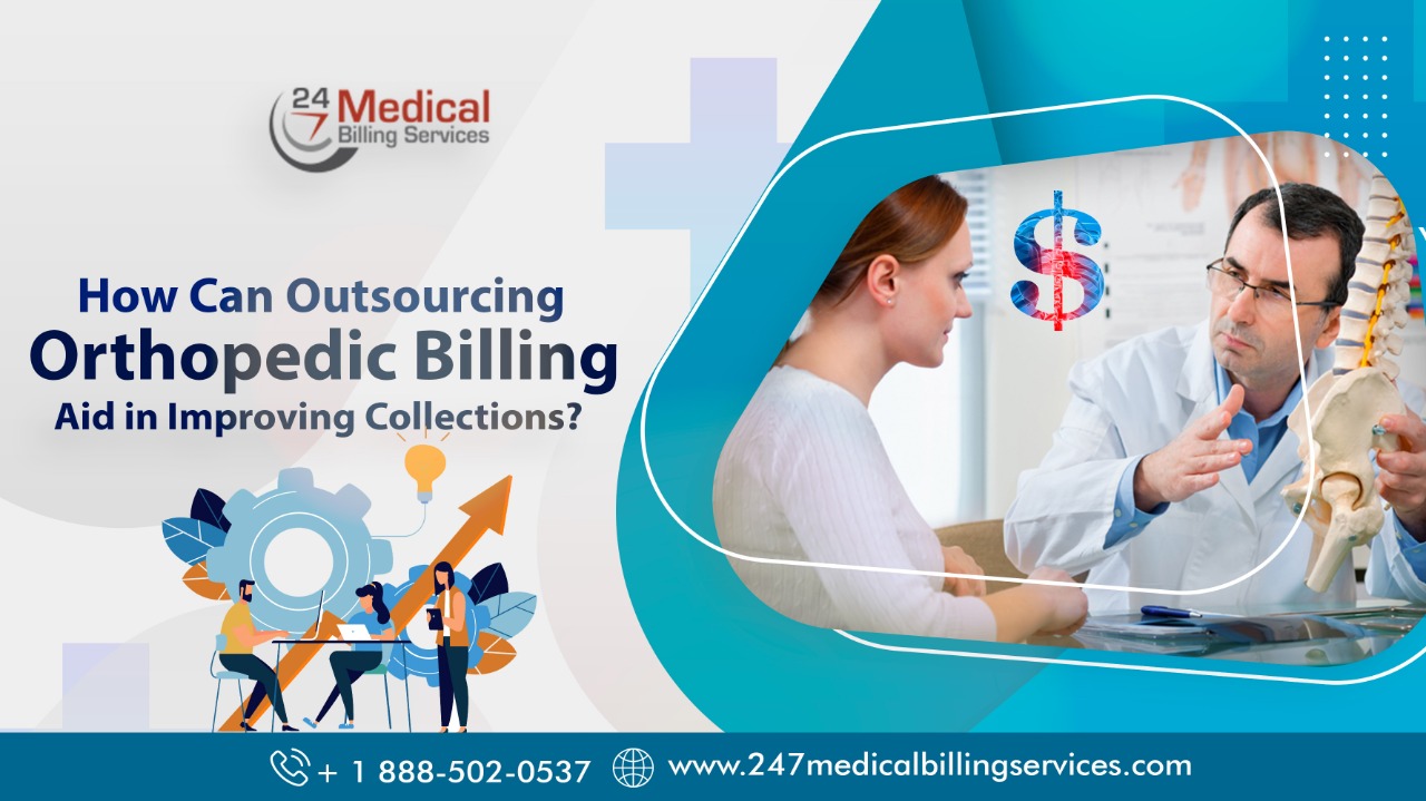  How Can Outsourcing Orthopedic Billing Aid In Improving Collections?