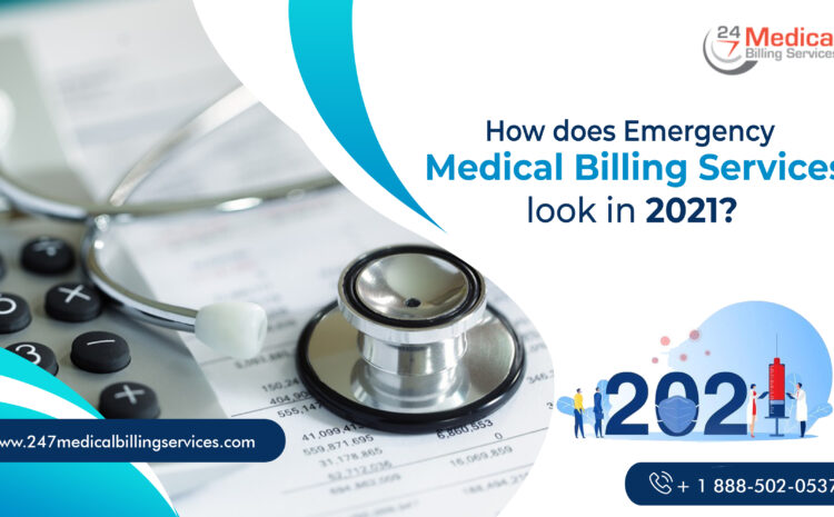  How does Emergency Medical Billing Services look in 2021?