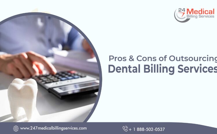  Pros & Cons of Outsourcing Dental Billing Services