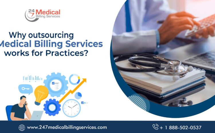  Why does Outsourcing Medical Billing Services work for Practices?