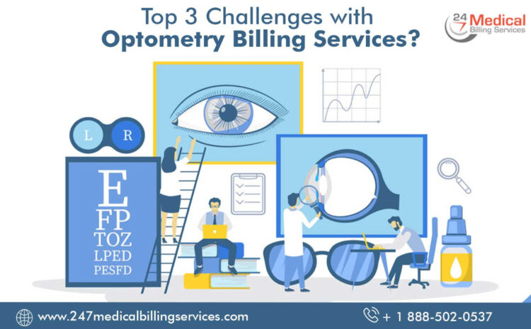  Top 3 Challenges with Optometry Billing Services