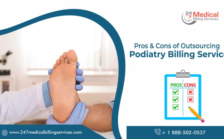  Pros & Cons of Outsourcing Podiatry Billing Services