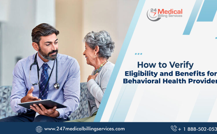  How to Verify Eligibility and Benefits for Behavioral Health Providers?