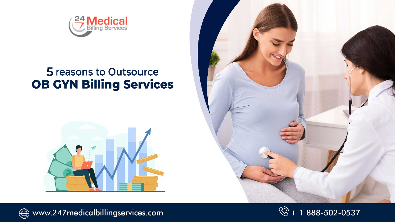  5 Reasons Why OB GYN Practitioners Should Outsource Medical Billing Services