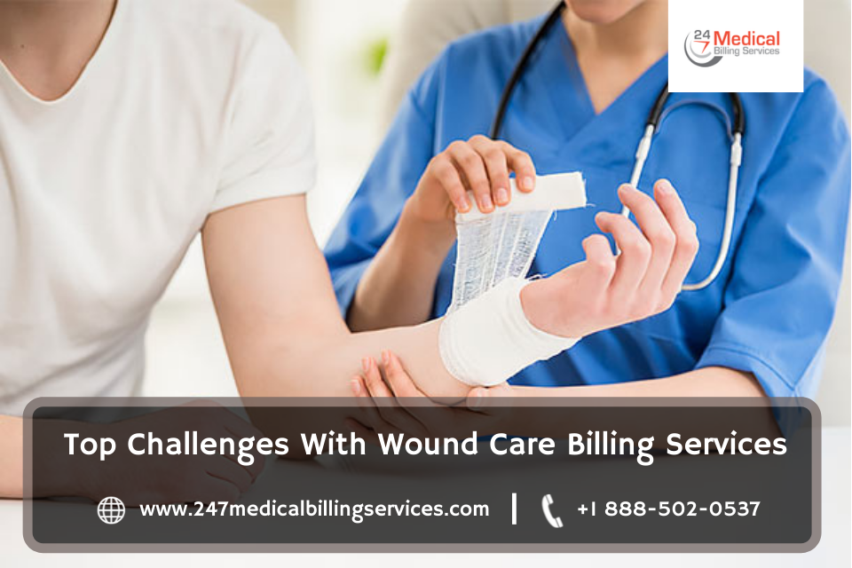  Top Challenges with Wound Care Billing Services