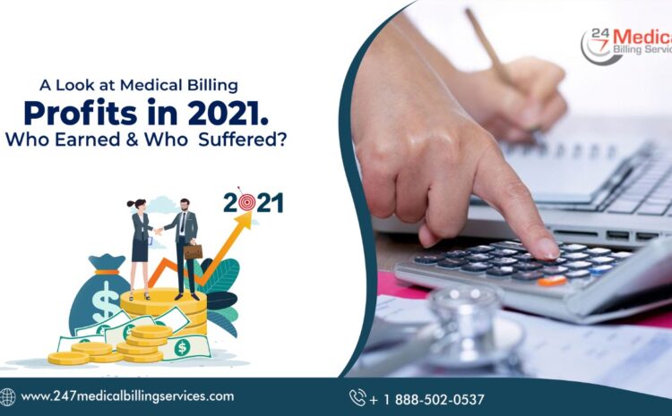  A Look at Medical Billing Profits in 2021. Who Earned & Who Suffered?