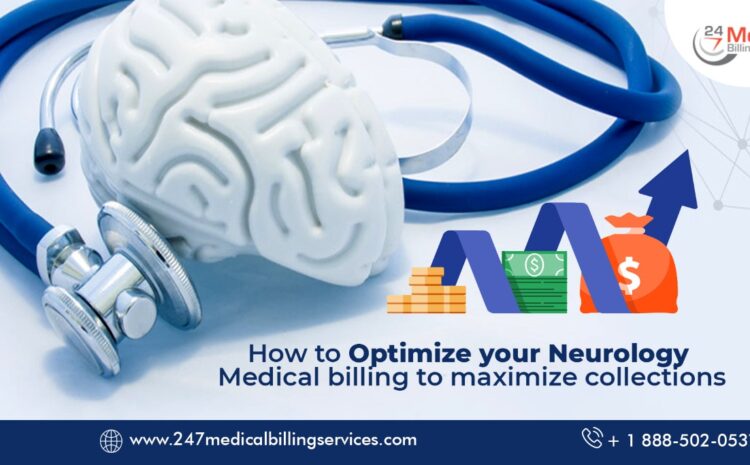  How to Optimize your Neurology Medical billing to maximize collections?