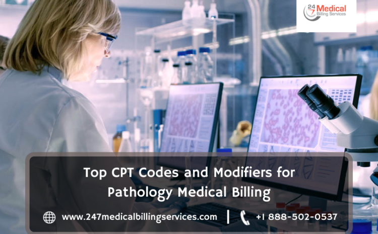  Top CPT Codes and Modifiers for Pathology Medical Billing