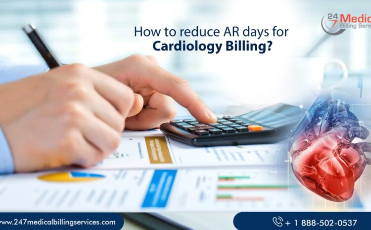 How to reduce AR days for Cardiology Billing?