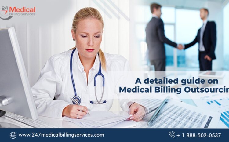  A Detailed Guide on Medical Billing Outsourcing