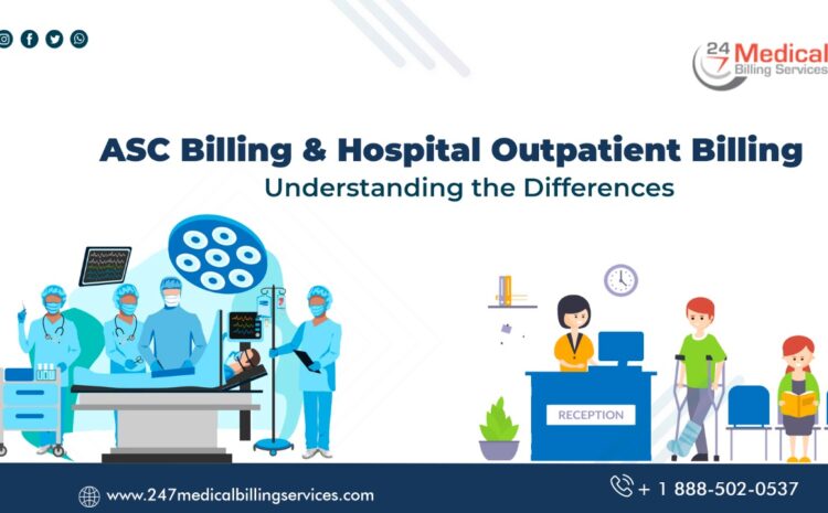  ASC Billing & Hospital Outpatient Billing – Understanding the Differences