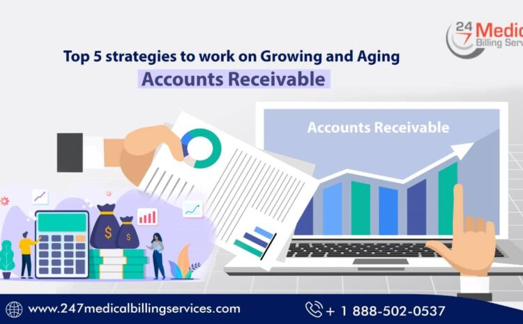  Top 5 Strategies to Work on Growing and Aging Accounts Receivable