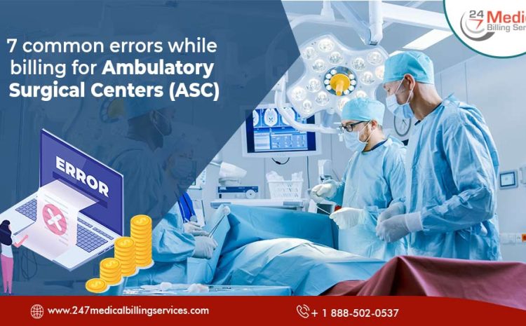  7 Common Errors while Billing for Ambulatory Surgical Centers (ASC)