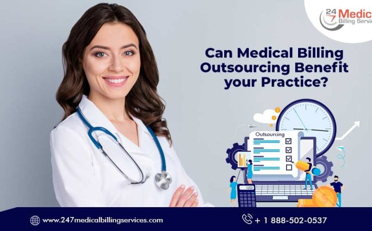  Can Medical Billing Outsourcing Benefit Your Practice?