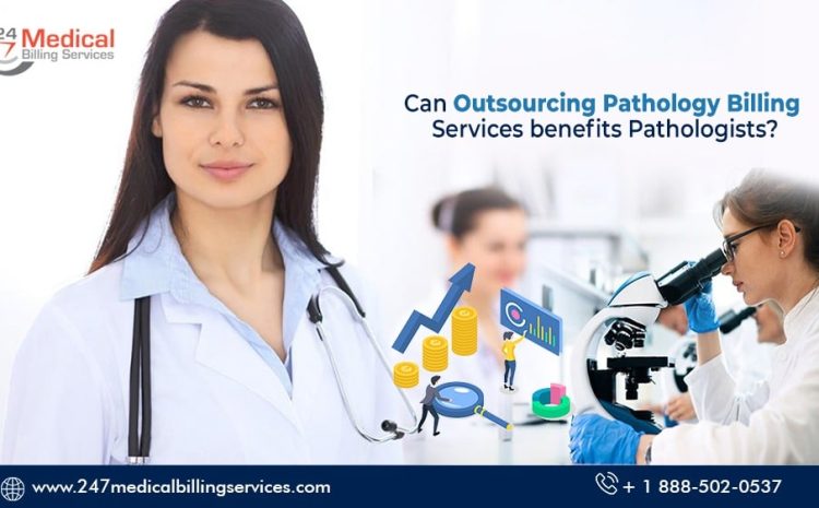  Can Outsourcing Pathology Billing Services Benefit Pathologists?
