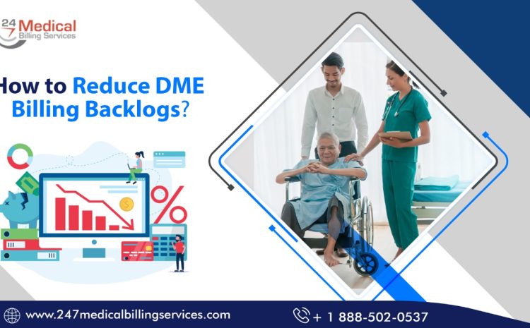  How to Reduce DME Billing Backlogs?