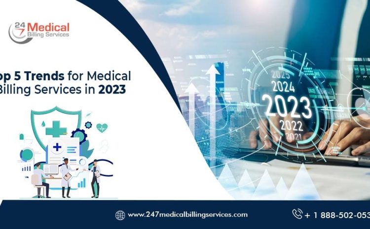  Top 5 Trends for Medical Billing Services in 2023