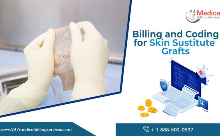  Billing and Coding for Skin Substitute Grafts