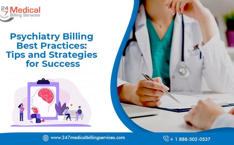  Psychiatry Billing Best Practices: Tips and Strategies for Success