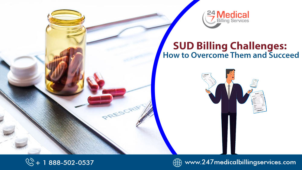 SUD Billing Challenges: How to Overcome Them and Succeed - 24/7 Medical Billing Services