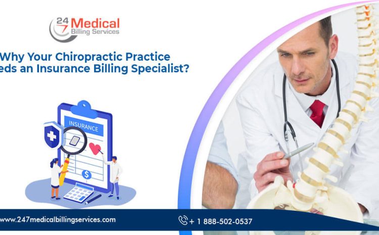  Why Does Your Chiropractic Practice Need an Insurance Billing Specialist?
