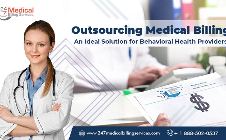 Outsourcing Medical Billing: An Ideal Solution for Behavioral Health Providers