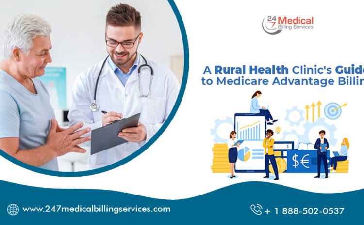  A Rural Health Clinic’s Guide to Medicare Advantage Billing