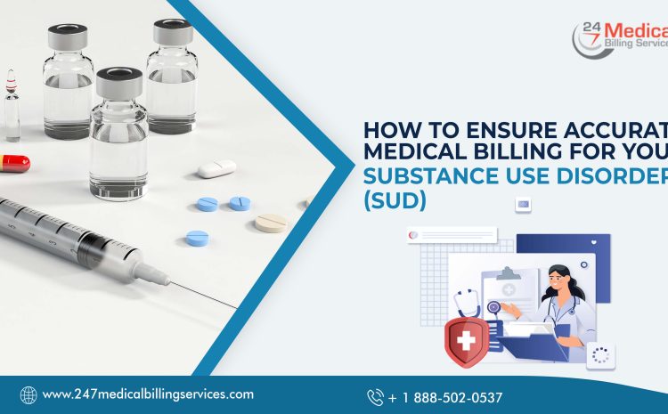  How to Ensure Accurate Medical Billing for Your Substance Use Disorder (SUD)