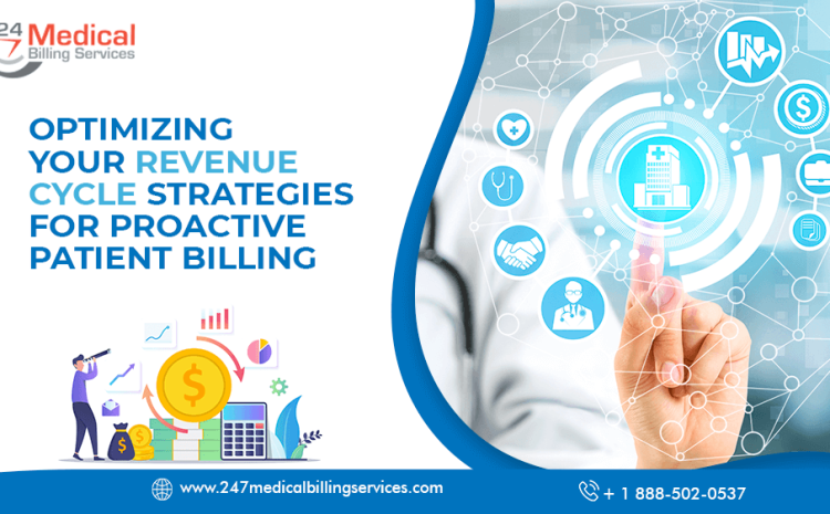  Optimizing Your Revenue Cycle: Strategies for Proactive Medical Billing