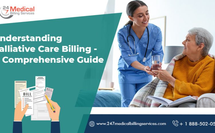  Understanding Palliative Care Billing- A Comprehensive Guide