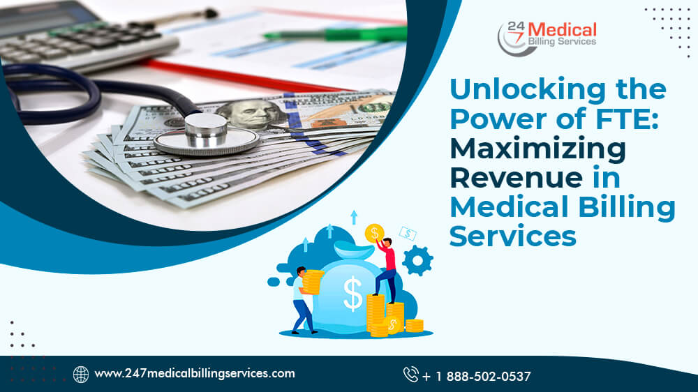  Unlocking the Power of FTE: Maximizing Revenue in Medical Billing Services