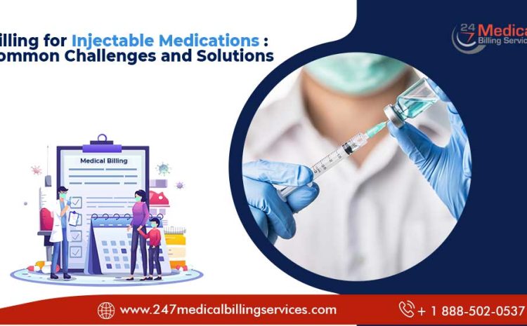  Billing for Injectable Medications: Common Challenges and Solutions