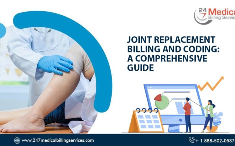  Joint Replacement Billing and Coding: A Comprehensive Guide