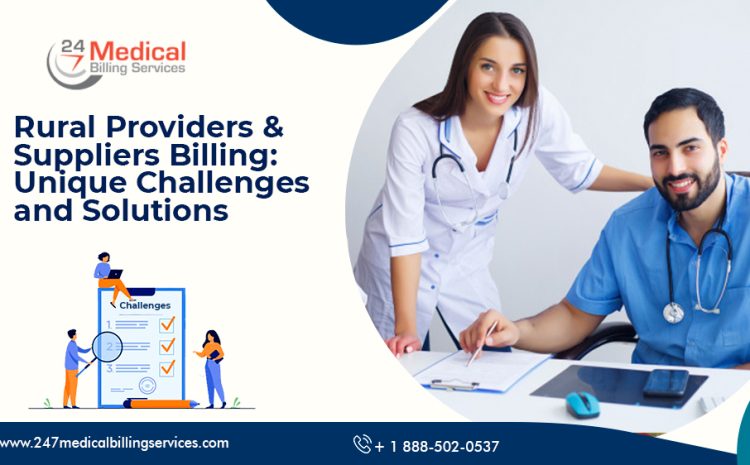  Rural Providers & Suppliers Billing: Unique Challenges and Solutions