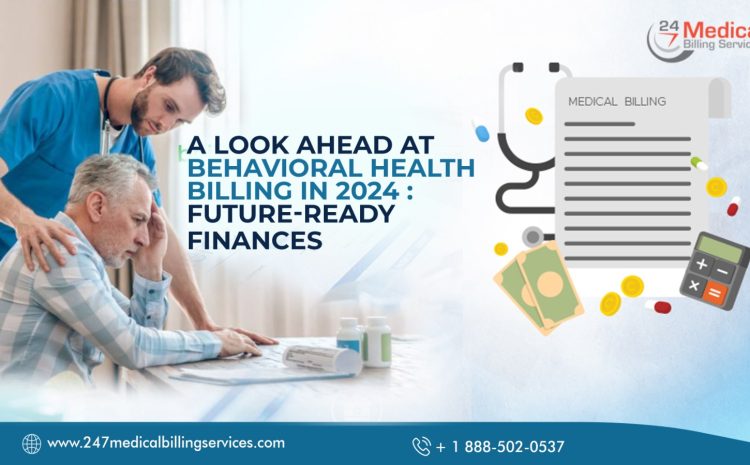  A Look Ahead at Behavioral Health Billing in 2024: Future-Ready Finances