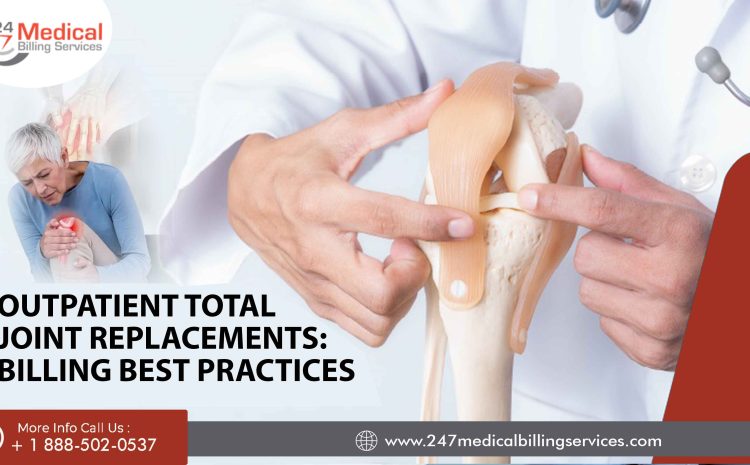  Outpatient Total Joint Replacements: Billing Best Practices