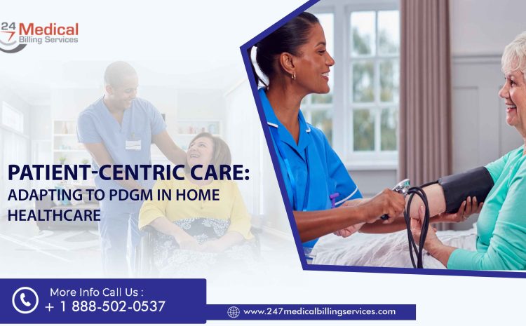  Patient-Centric Care: Adapting to PDGM in Home Healthcare